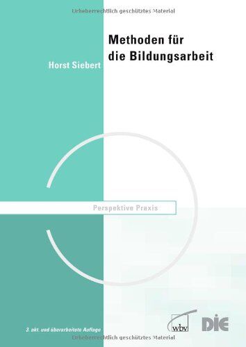 Horst Siebert - Methoden für die Bildungsarbeit: Leitfaden für aktivierendes Lehren - Preis vom 09.10.2026 07:28:09 h