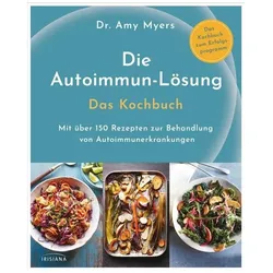 Die Autoimmun-Lösung. Das Kochbuch, Ratgeber von Amy Myers
