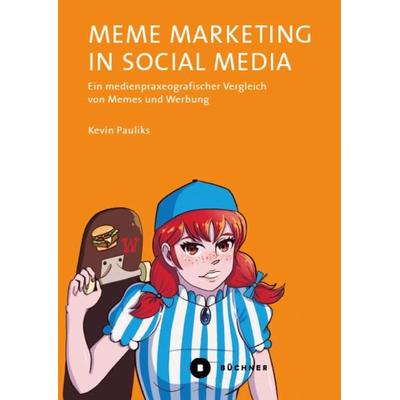 Meme Marketing in Social Media, Taschenbuch von Kevin Pauliks, Büchner, 978-3-96317-364-6