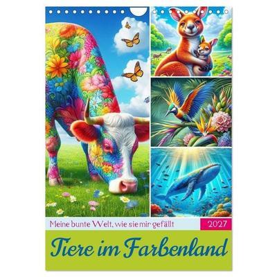 Tiere im Farbenland - Meine bunte Welt, wie sie mir gefällt (Wandkalender 2027 DIN A4 hoch), CALVENDO Monatskalender