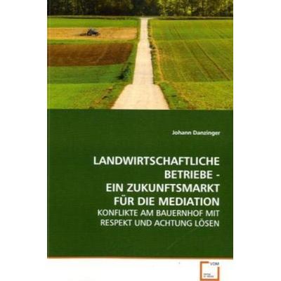 Danzinger Johann: Landwirtschaftliche Betriebe - ein Zukunft, Taschenbuch von Johann Danzinger, VDM, 978-3-639-08980-6