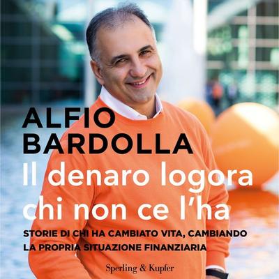 Il denaro logora chi non ce l'ha - Alfio Bardolla, Audio, 9788820099084