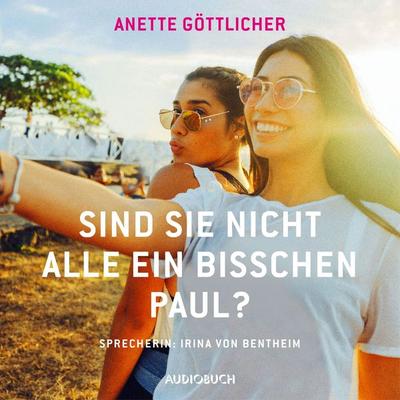 Sind sie nicht alle ein bisschen Paul? - Anette Göttlicher, Audio, 9783958624887
