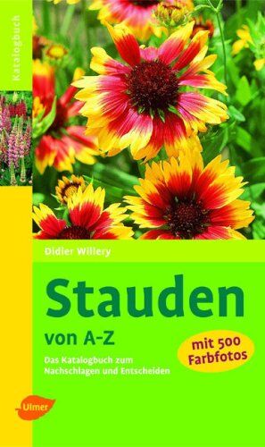 Didier Willery - Stauden von A - Z: Das Katalogbuch zum Nachschlagen und Entscheiden - Preis vom 02.10.2026 23:42:20 h
