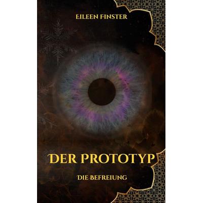 Der Prototyp, Taschenbuch von Eileen Finster, BoD – Books on Demand, 978-3-7693-2674-1