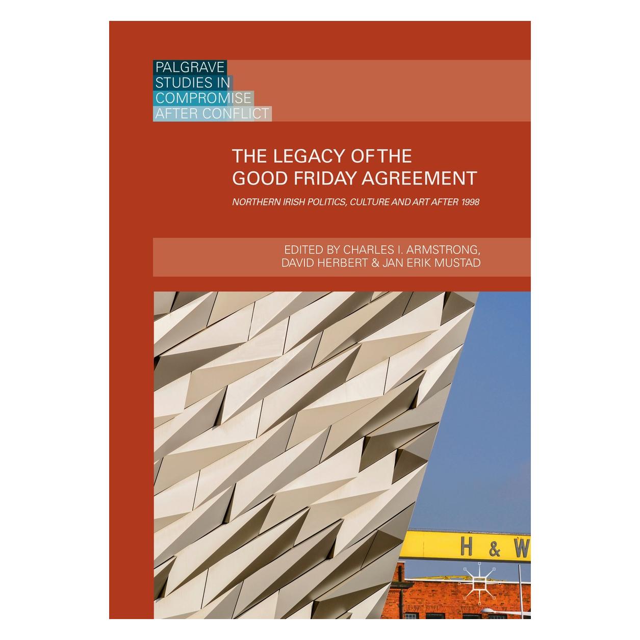 Springer The Legacy of the Good Friday Agreement (Englisch, Hardcover, Charles I. Armstrong, David Herbert, Jan Erik Mustad) (9783319912318)
