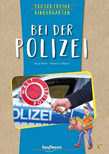 Anja Mohr - Projektreihe Kindergarten - Bei der Polizei (Projektreihe Kindergarten / Projekte für Kindergarten und Kita) - Preis vom 09.10.2026 07:28:09 h