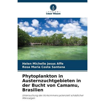 Phytoplankton in Austernzuchtgebieten in der Bucht von Camamu, Brasilien, Taschenbuch von Helen Michelle Jesus Affe,Rosa Maria Costa Santana, Verlag