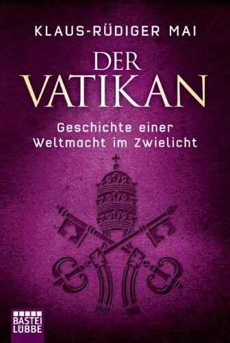 Klaus-Rüdiger Mai - Der Vatikan: Geschichte einer Weltmacht im Zwielicht - Preis vom 09.10.2026 07:28:09 h