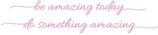 Inspired Finds You Look Amazing Mirror Vinyl Decal For Bathroom & Bedroom Inspiration be Something Today Pink 17.72 In