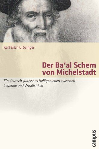 Grözinger, Karl Erich - Der Ba'al Schem von Michelstadt: Ein deutsch-jüdisches Heiligenleben zwischen Legende und Wirklichkeit - Preis vom 15.10.2026 23:06:25 h