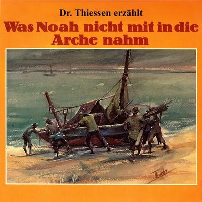 Was Noah nicht mit in die Arche nahm - John Thiessen, Audio, 4029856336312