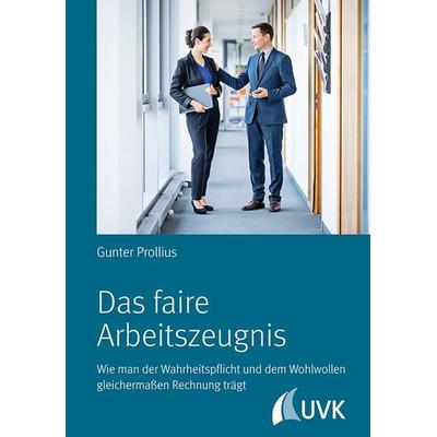Das faire Arbeitszeugnis, Taschenbuch von Gunter Prollius, Uvk, 978-3-7398-3026-1
