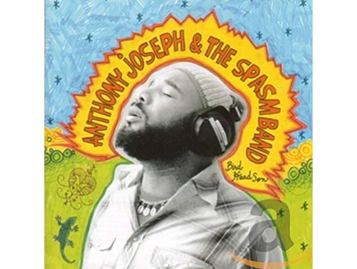 Anthony Joseph & The Spasm Band - Bird Head Son