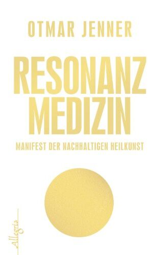 Otmar Jenner - Resonanz-Medizin: Manifest der nachhaltigen Heilkunst - Preis vom 14.10.2026 23:07:16 h