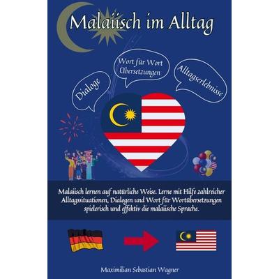 Malaiisch im Alltag, Taschenbuch von Maximilian Sebastian Wagner, Bookmundo, 978-94-037-3084-4