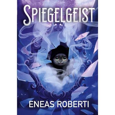 Spiegelgeist, Taschenbuch von Eneas Roberti, BoD – Books on Demand, 978-3-7693-6773-7