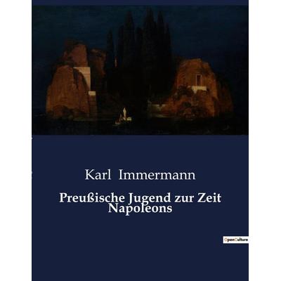Preußische Jugend zur Zeit Napoleons, Taschenbuch von Karl Immermann, BoD - Books on Demand, 979-10-419-0796-0