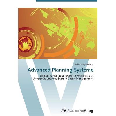 Advanced Planning Systeme, Taschenbuch von Tobias Hagemeister, AV Akademikerverlag, 978-3-639-40680-1