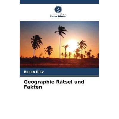 Geographie Rätsel und Fakten, Taschenbuch von Rosen Iliev, Verlag Unser Wissen, 978-620-5-76849-5
