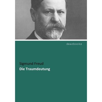 Die Traumdeutung, Taschenbuch von Sigmund Freud, Dearbooks, 978-3-95455-996-1