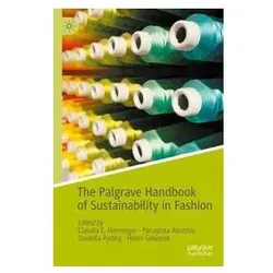 The Palgrave Handbook of Sustainability in Fashion, Fachbücher von Helen Goworek, Claudia E. Henninger, Daniella Ryding, Panayiota Alevizou