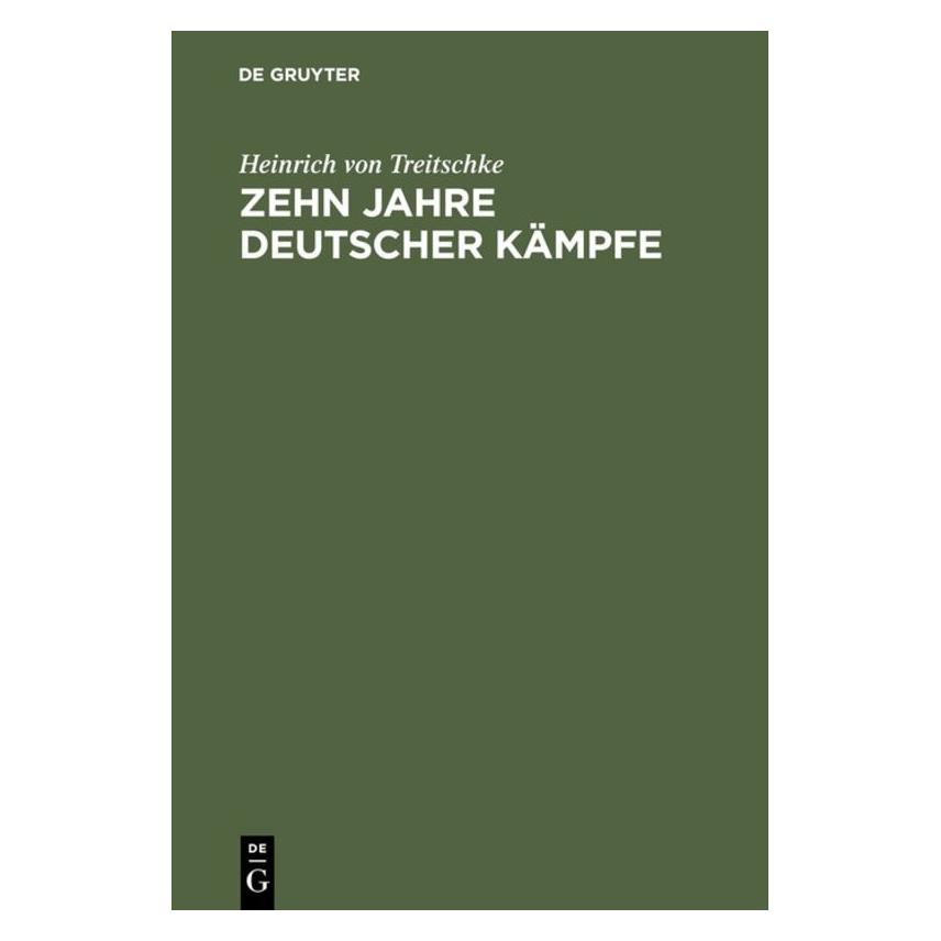 De Gruyter Treitschke:Zehn Jahre deutscher Kämpfe (Deutsch, Hardcover, Heinrich von Treitschke) (66439362)