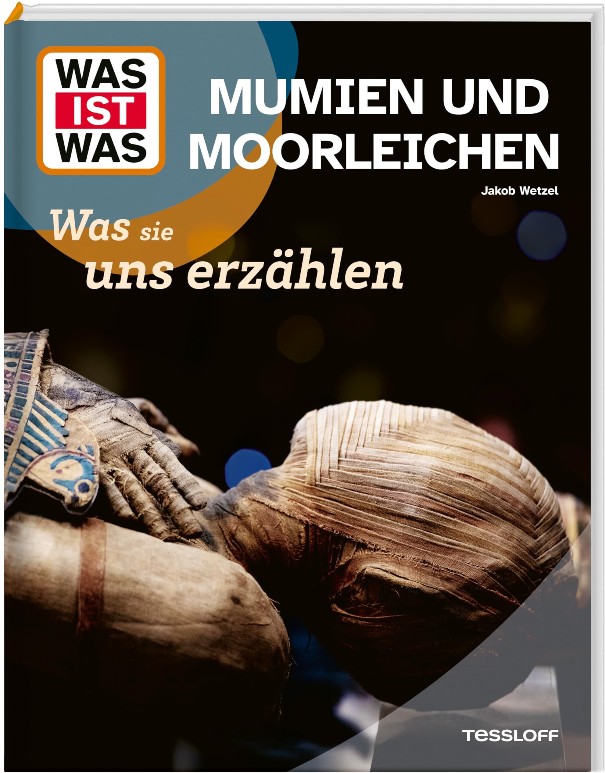 Jakob Wetzel - WAS IST WAS Mumien und Moorleichen – Was sie uns erzählen Kindersachbuch ab 8 Jahren über ägyptische Mumien, Ötzi und viele Geheimnisse der Vergangenheit (WAS IST WAS Das Original) - Preis vom 05.10.2026 03:47:11 h
