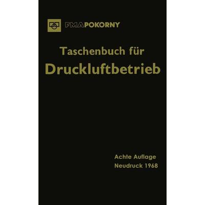 Taschenbuch für Druckluftbetrieb, Taschenbuch von Vormals Pokomy Frankfurter Maschinenbau-Aktiengesellschaft, Springer Berlin, 978-3-662-28194-9