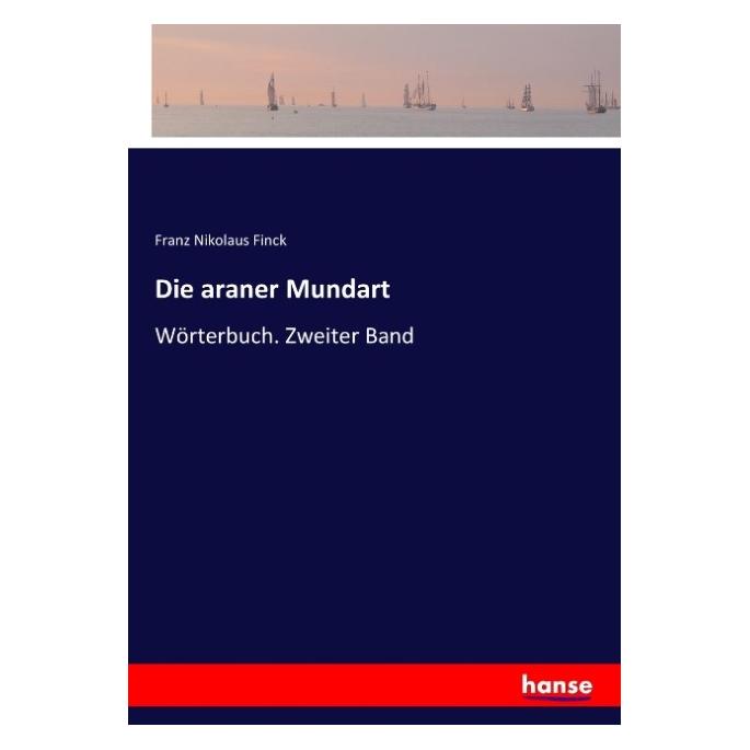 Hansebooks Die araner Mundart (Deutsch, Softcover, Franz Nikolaus Finck) (55908281)