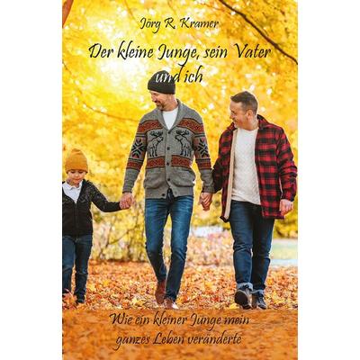 Der kleine Junge, sein Vater und ich, Taschenbuch von Jörg R. Kramer, Rediroma-Verlag