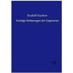 Geistige Strömungen der Gegenwart, Sachbücher von Rudolf Eucken