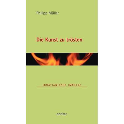 Die Kunst zu trösten, Gebundene Ausgabe von Philipp Müller, Echter, 978-3-429-05539-4