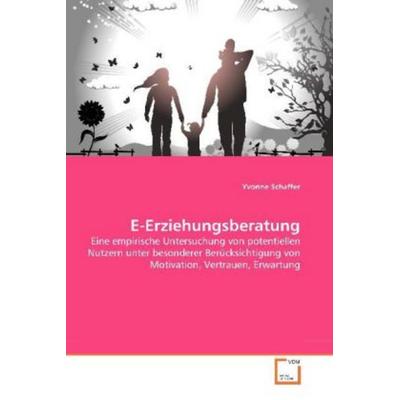 Schaffer, Y: E-Erziehungsberatung, Taschenbuch von Yvonne Schaffer, VDM, 978-3-639-26738-9