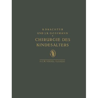 Chirurgie des Kindesalters, Taschenbuch von R. Drachter,J.R. Gossmann, Springer Berlin, 978-3-642-48480-3