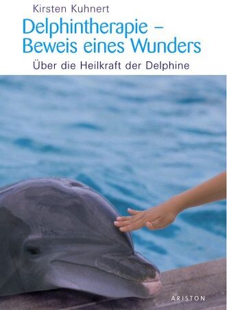 Kirsten Kuhnert - Delphintherapie - Beweis eines Wunders. Über die Heilkraft der Delphine - Preis vom 13.10.2026 11:25:28 h