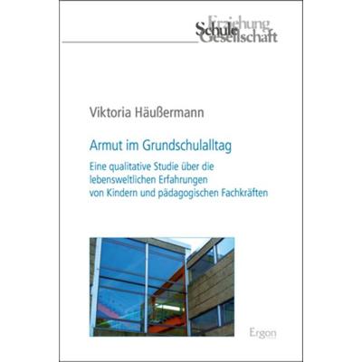 Armut im Grundschulalltag, Taschenbuch von Viktoria Häussermann, Ergon, 978-3-95650-033-6