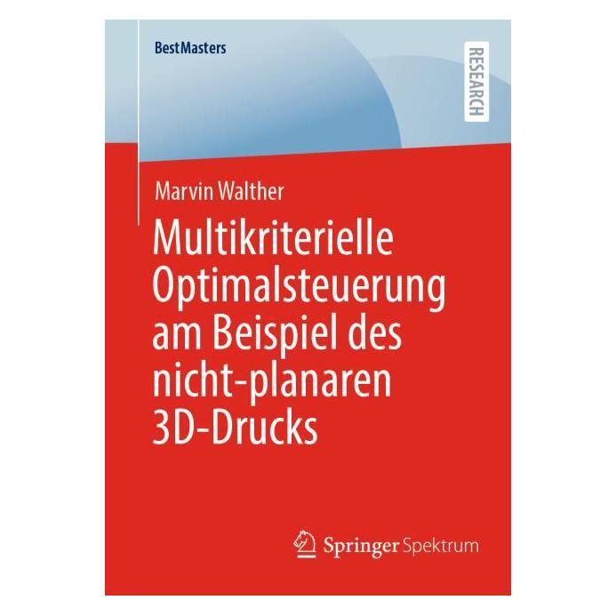 Springer Multikriterielle Optimalsteuerung am Beispiel des nicht-planaren 3D-Drucks (Deutsch, Softcover, Marvin Walther) (64881980)