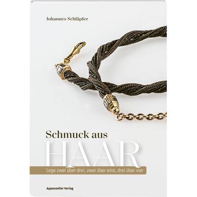 Schmuck aus Haar, Gebundene Ausgabe von Johannes Schläpfer, Appenzeller, 978-3-85882-847-7