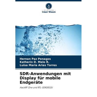 SDR-Anwendungen mit Display für mobile Endgeräte, Taschenbuch von Hernán Paz Penagos,Katherin D. Melo R.,Luisa María Arias Torres, Verlag Unser