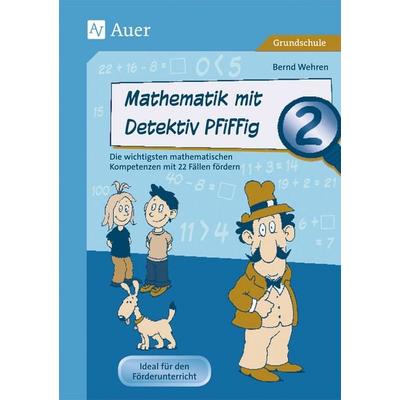 Mathematik mit Detektiv Pfiffig Klasse 2, Geheftet von Bernd Wehren, Auer Verlag in der AAP Lehrerwelt GmbH, 978-3-403-07521-9