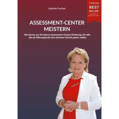 Assessment-Center meistern, Taschenbuch von Gabriele Trachsel, BoD – Books on Demand, 978-3-695-13709-1