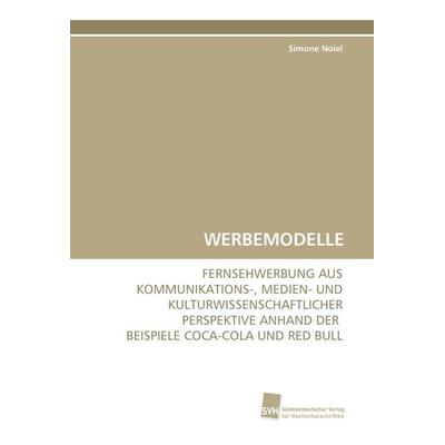 Werbemodelle, Taschenbuch von Simone Noiel, Südwestdeutscher Verlag für Hochschulschriften, 978-3-8381-2087-4