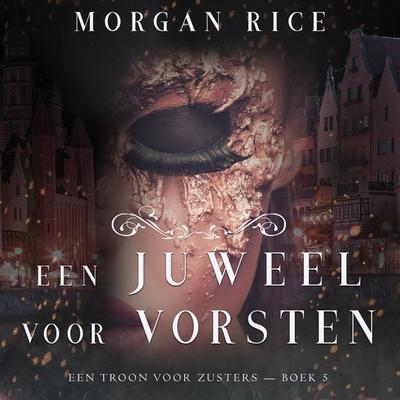 Een Juweel Voor Vorsten (Een Troon voor Zusters—Boek Vijf) - Morgan Rice, Audio, 9798341588943