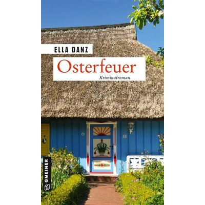 Osterfeuer, Taschenbuch von Ella Danz, Gmeiner-Verlag, 978-3-8392-2922-4