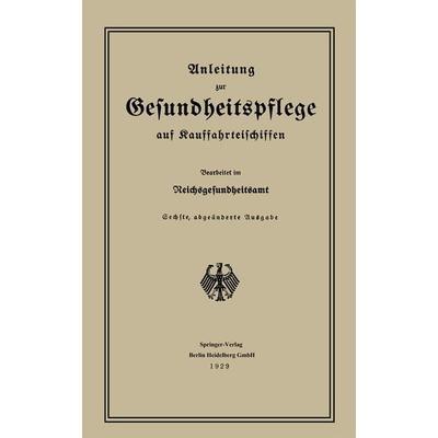 Anleitung zur Gesundheitspflege auf Kauffahrteischiffen, Taschenbuch von Reichsgesundheitsamt, Springer Berlin, 978-3-662-40859-9