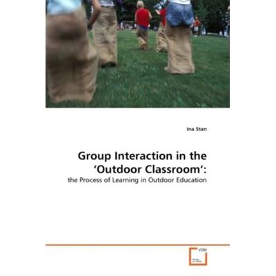 Stan, I: Group Interaction in the 'Outdoor Classroom':; Taschenbuch von Ina Stan, VDM, 978-3-639-29390-6