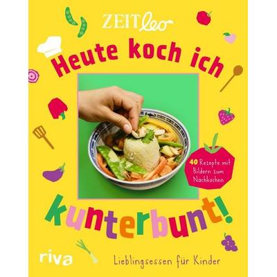 ZEIT LEO – Heute koch ich kunterbunt!, Gebundene Ausgabe von , Riva, 978-3-7423-2994-3
