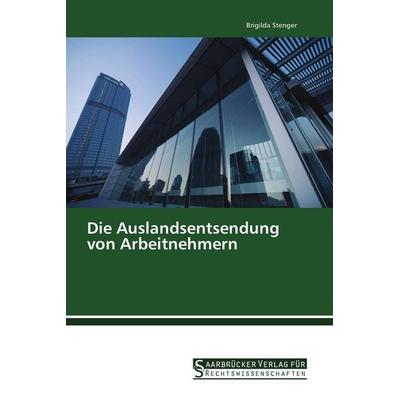 Die Auslandsentsendung von Arbeitnehmern, Taschenbuch von Brigilda Stenger, Saarbrücker Verlag für Rechtswissenschaften, 978-3-86194-220-7