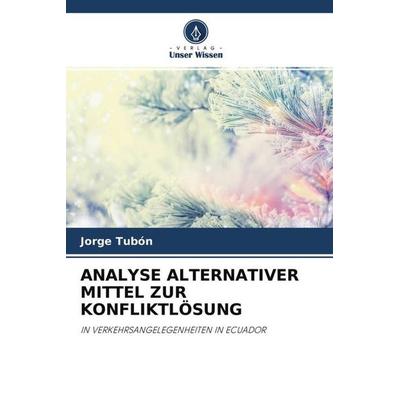 Analyse Alternativer Mittel Zur Konfliktlösung, Taschenbuch von Jorge Tubón, Verlag Unser Wissen, 978-620-4-65862-9